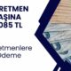 Öğretmen Başına 4085 TL Ödenecek