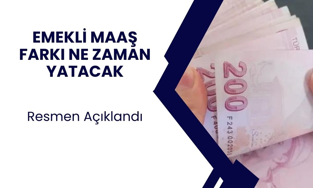 Emekli Maaşlarında Zam Farkları ve Ödeme Tarihleri Açıklandı!