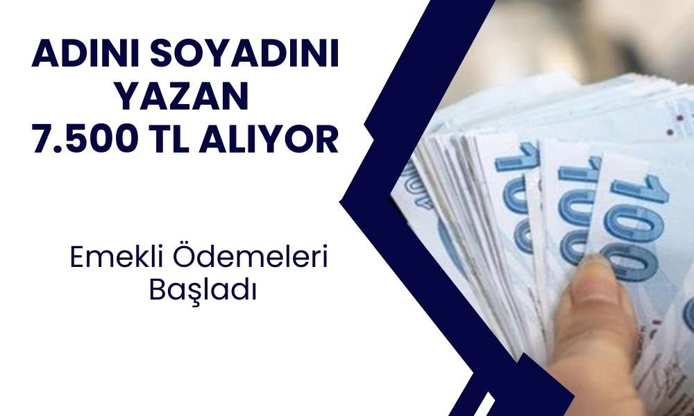 Tek Tek açıklandı: SSK isim soyisim olan kişilere 7.500 TL ödeme yaptı, Emekli maaşlarını alanlar dikkat