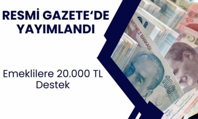 Resmi Gazetede Yayımlandı Emekliye 20 Bin TL Yayınlandı