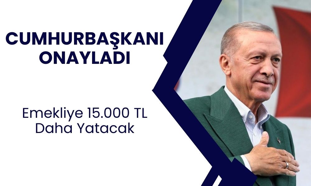 Cumhurbaşkanı Onayladı! Emeklilere 25 Temmuz'dan Sonra 15.000 TL Daha Ek Ödeme Yatacak