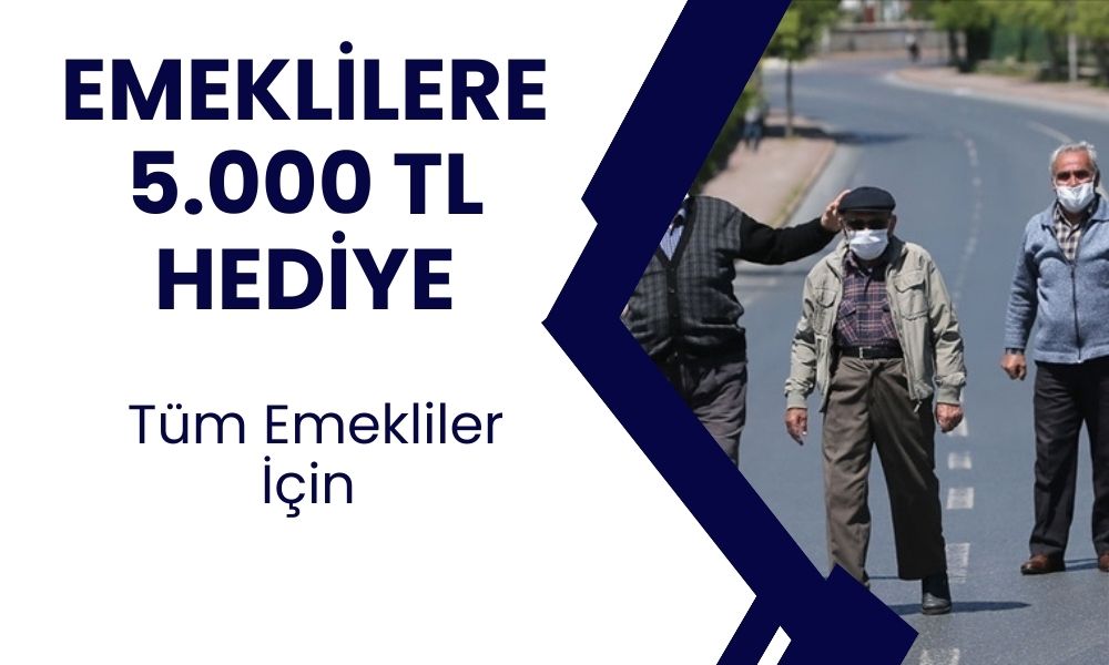 Tüm Emeklilere Tek Şartla 5000 TL Ödenecek! Başvurular Bitiyor