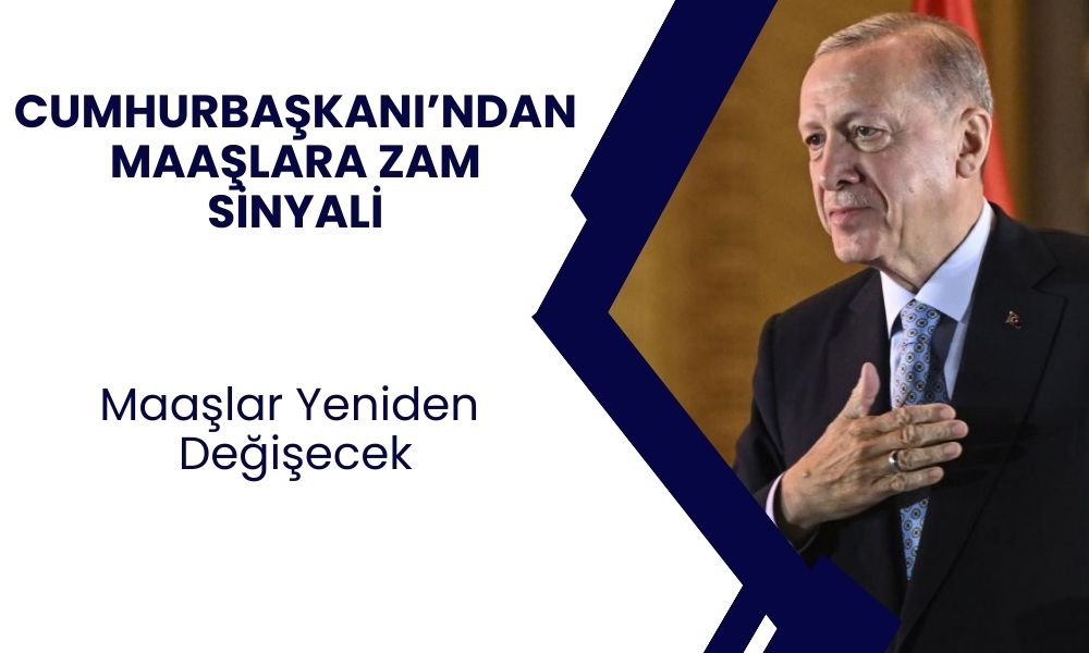 Cumhurbaşkanı Erdoğan Zam Sinyalini Verdi! Maaşlara Yeniden Zam Yapılacak