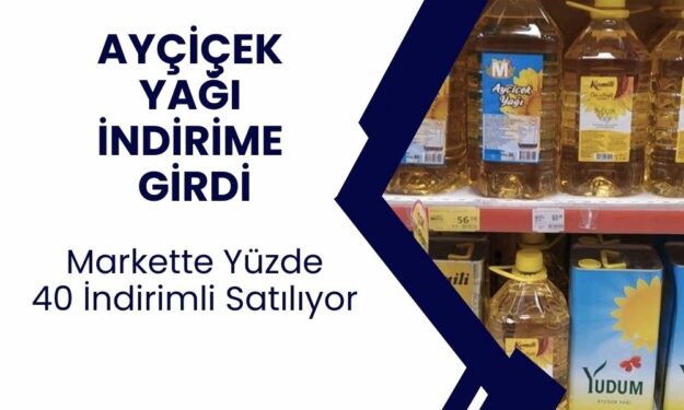 5 LT Ayçiçek Yağı Ucuzladı! Yüzde 40 İndirimli Satılıyor