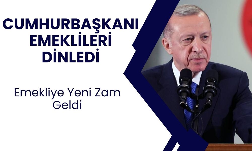 Cumhurbaşkanı Erdoğan Emekliye Kulak Verdi! Yeni Emekli Maaşı 15.500 TL