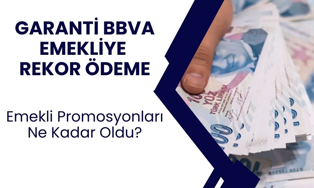 31 Temmuz'a Kadar Maaşını Garanti BBVA'ya Taşıyan Emeklilere 15.000 TL Hediye Para