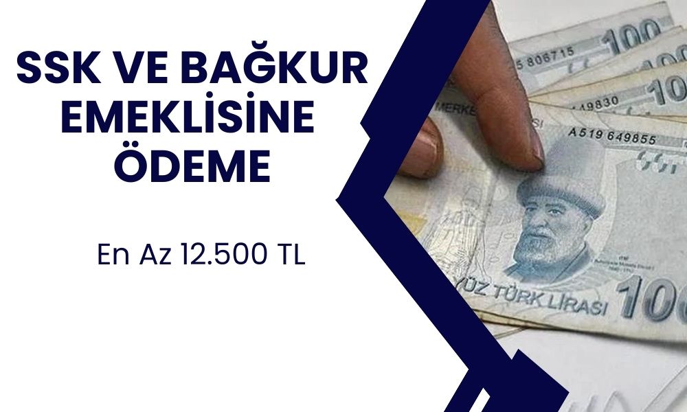 SSK ve Bağ-Kur’luya en az 12.500 TL ödeme