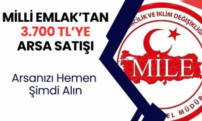 Milli Emlak 3 Bin 700 TL’ye tapu dağıtıyor! Sudan ucuza arsa satışı başladı