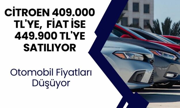 Vatandaş bayilere koşuyor! Sıfır Citroen 409.000 TL'ye, sıfır Fiat ise 449.900 TL'ye satılıyor