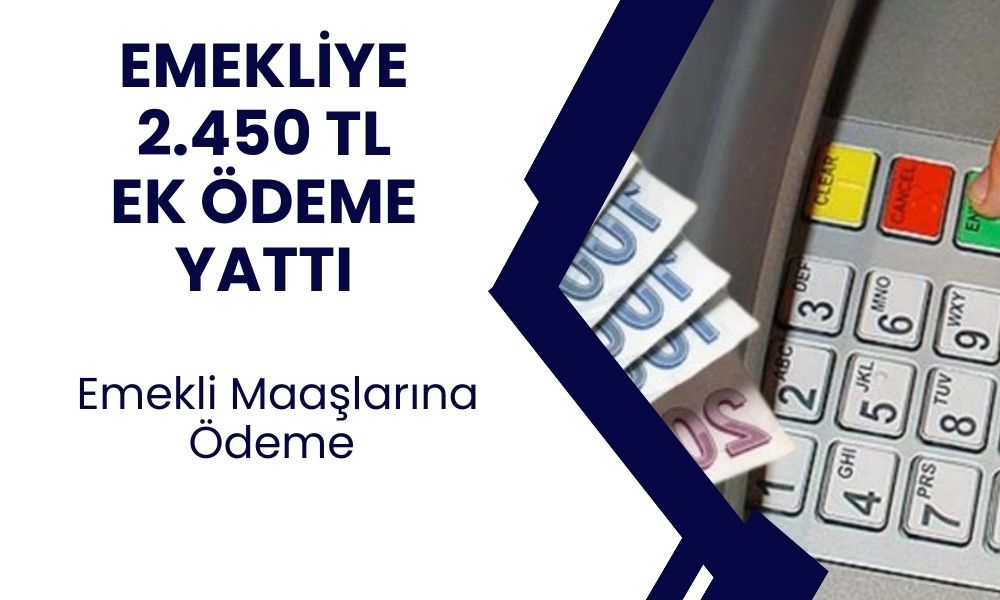 Emeklilere EK ÖDEME yatırılacak! TBMM’den geçti 2450 TL maaş farkı hesabınıza