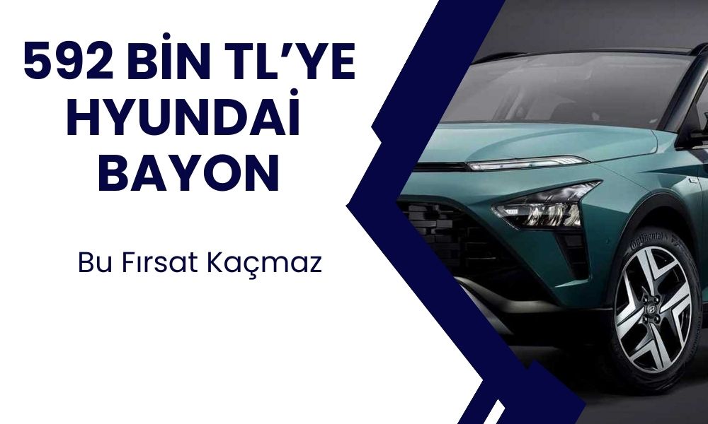 592 Bin TL'ye Hyundai Bayon! Hyundai'den Şaşırtan İndirim Kampanyası