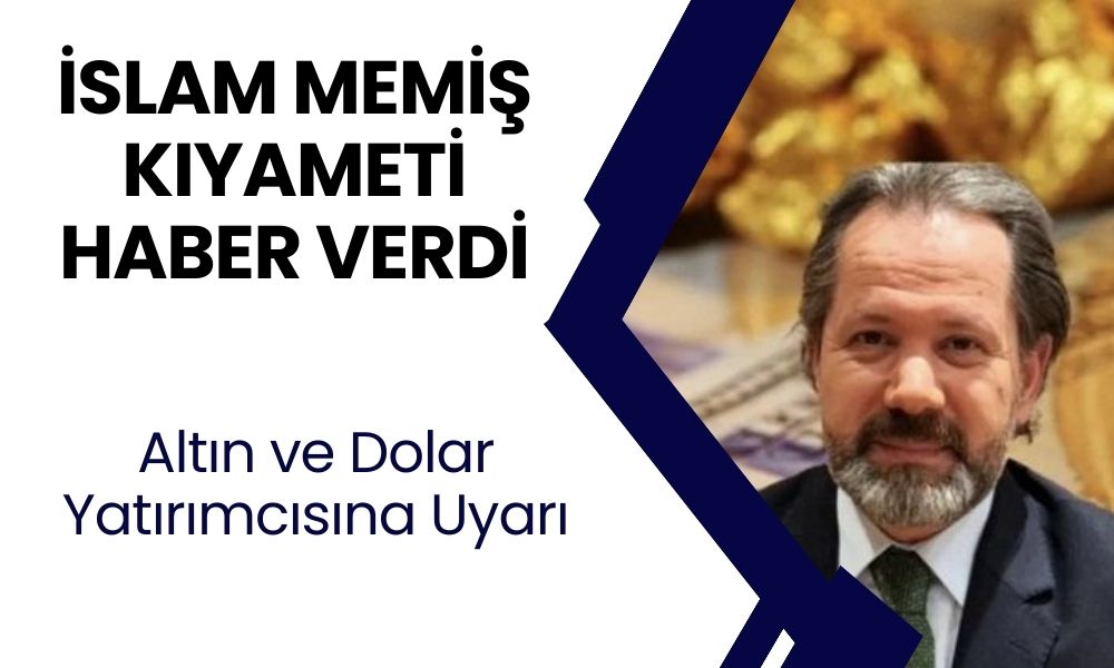 İslam Memiş yatırımcıları uyardı: Dolar ve altında kıyamet yakın