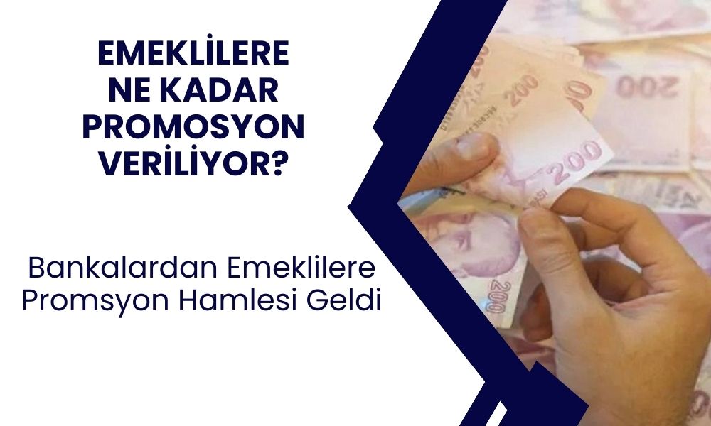 Bankalar emekli promosyonunu yükseltti! Hangi banka emekliye ne kadar promosyon veriyor?