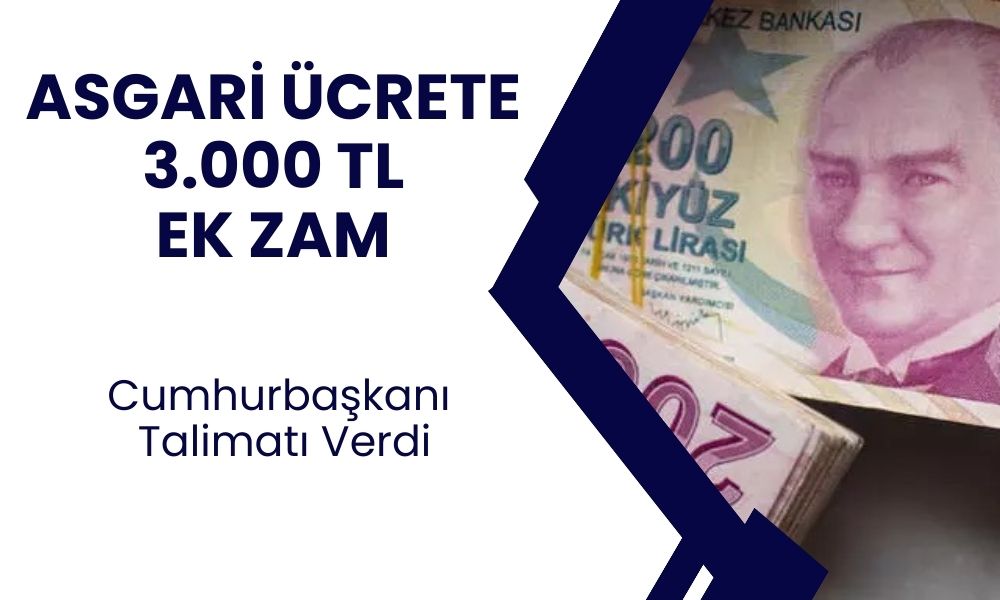 Asgari Ücrete 3.000 TL'lik İlave Zam! Cumhurbaşkanı Geri Adım Attı