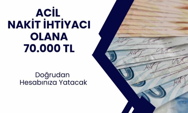 Acil Paraya Mı İhtiyacınız Var? Tam Size Göre Bir Kampanya Var! Adınıza 70.000 TL Yatıyor