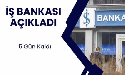 İş Bankası Resmen Açıkladı! 5 Gün Zamanı Kaldı