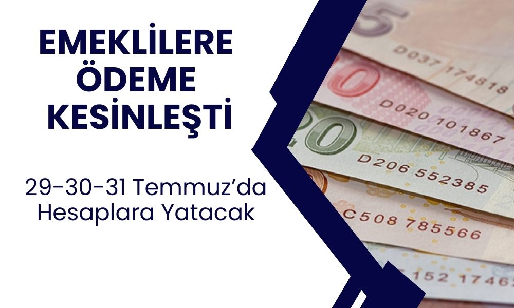 Emekliler İçin Bol Kepçe Ödeme! 29-30-31 Temmuz Tarihleri Arasında 19.200 TL Yatırılacak