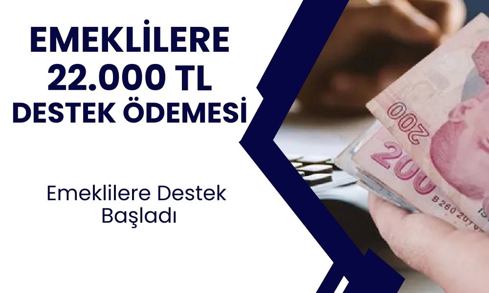 Emekliler İçin Yeni Ödeme Geldi! SSK ve Bağkur Emeklisine Yönelik 22.000 TL Ödeme Başladı