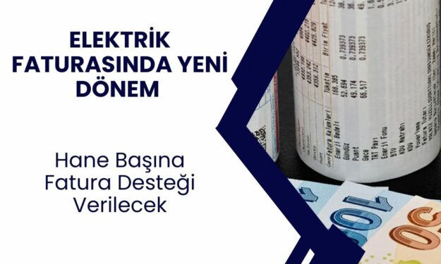 Elektrik faturalarında yeni dönem! Hane başı fatura desteği yatırılacak! Başvuru şartları belli oldu