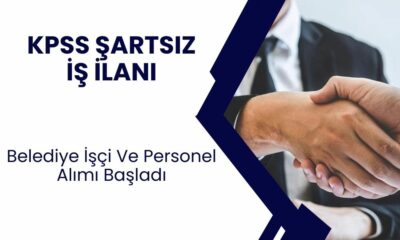 KPSS şartsız belediye işçi ve personel alımı başladı: İşte başvuru şartları