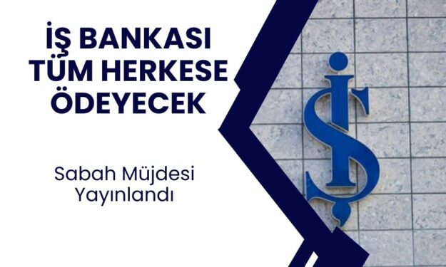 İş Bankası yapılmayanı yaptı! İşte her müşteriye verilen sabah müjdesi!