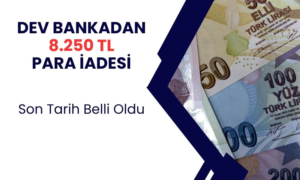 Dev Banka Müşterilerine 8 Bin 250 TL İade Edecek! Son Tarih Yaklaşıyor