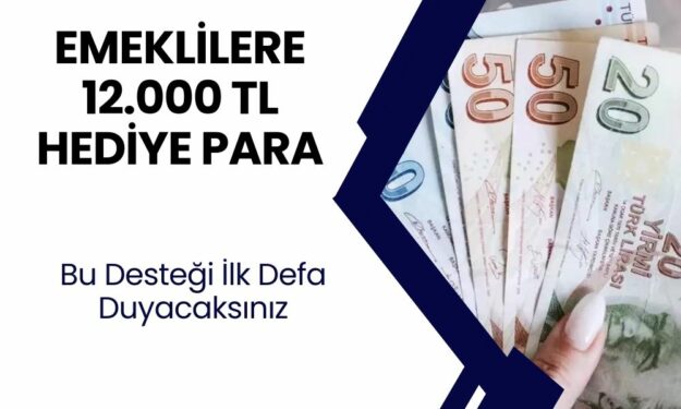 Emekliler Bunu İlk Defa Öğrenecek! O Banka Tam Tamına 12.000 TL Hediye Ediyor