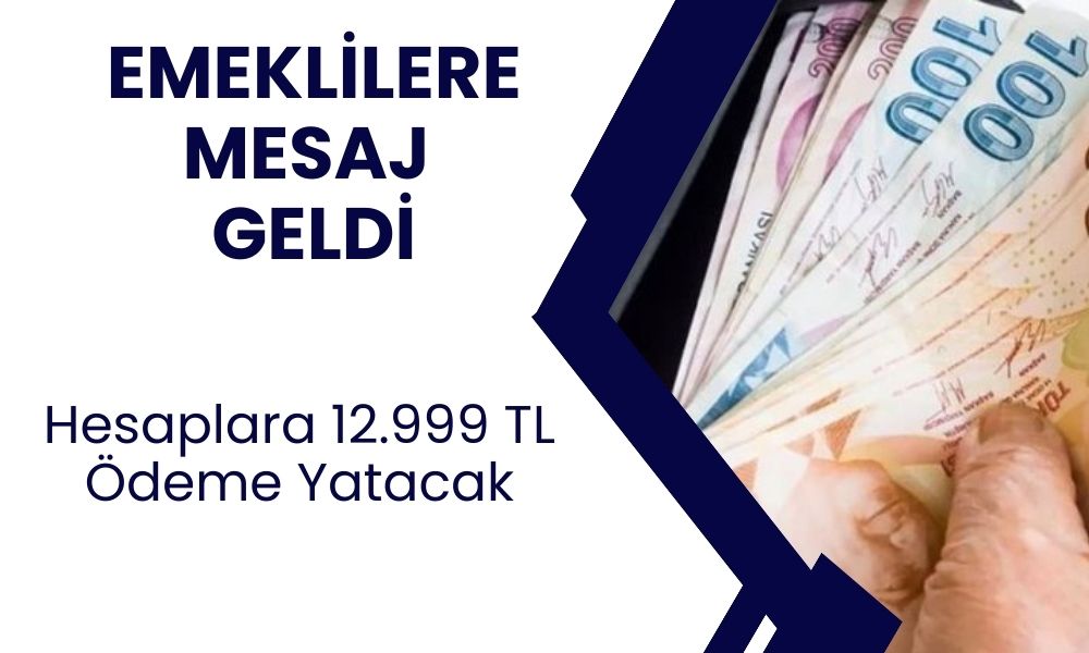 EK ÖDEME! Emeklilere mesaj geldi! 12.999 TL ödeme yatacak!