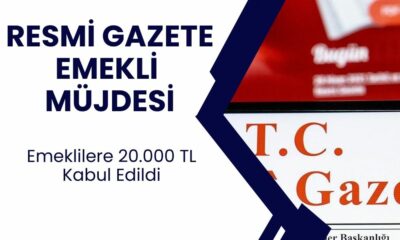 Resmi Gazetede Yayımlandı Emekliye 20 Bin TL Onaylandı