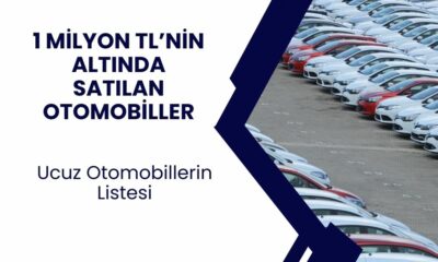 1 Milyon TL Altı Satılan Otomobil Modelleri Hangileri?