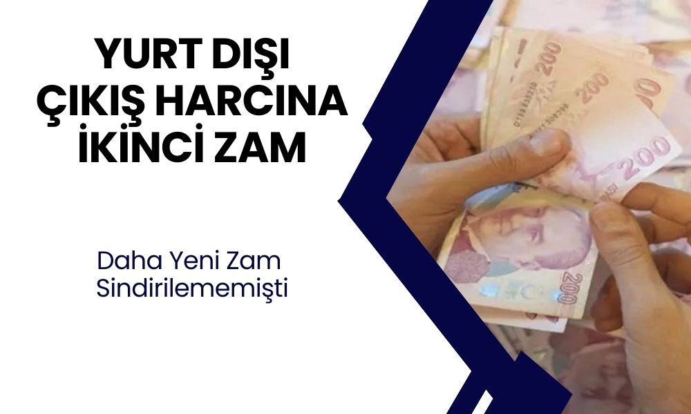 Yurt Dışı Çıkış Harcına İkinci Zam Geliyor