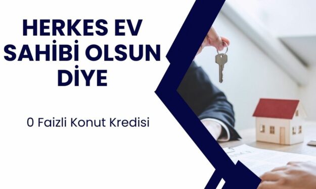 Ev Alacaklara %0 Faizle Konut Kredisi Başladı