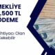 EMEKLİYE NAKİT! Ay Sonunu Getiremeyen Emeklilere 17.500 TL Ödeme Verilecek! Şartlar Belirlendi