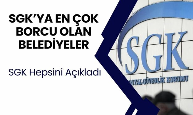 SGK’ya En Çok Borcu Olan 5 Belediye Açıklandı! Hepsi CHP’li Belediye