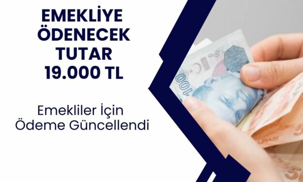 Emekliler İçin Ödenecek Tutar 19.000 TL Olarak Güncellendi! Resmi Gazetede YayımlandıEmekliler İçin Ödenecek Tutar 19.000 TL Olarak Güncellendi! Resmi Gazetede Yayımlandı