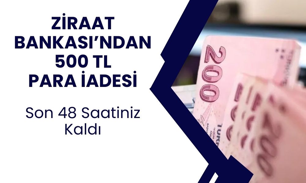 Son 48 Saat Kaldı! Ziraat Bankası BANKKART sahiplerine 500 TL Para İadesi