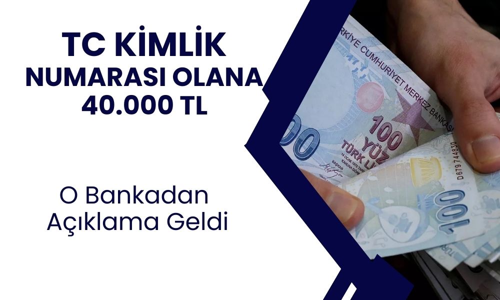 TC kimlik numaranıza 40.000 TL ödeme almak için son şans! O bankadan duyuru bugün geldi