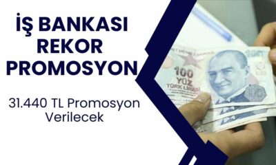 Yeni Açıklama Geldi! İş Bankası 31.440 TL Promosyon Verecek