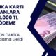 Son dakika! Banka Kartı Olanlara 16.000 TL Ödeme Verilecek