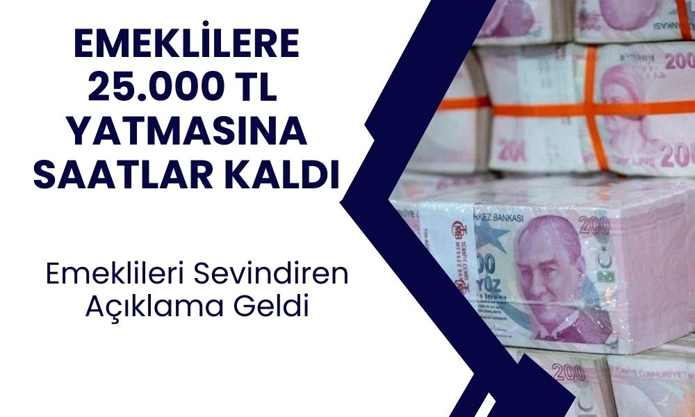 Emekliye Müjdeler Geldi! Emekli Maaşlarını Alanlara Ziraat Bankası Tarafından 25.000 TL Ödeme!