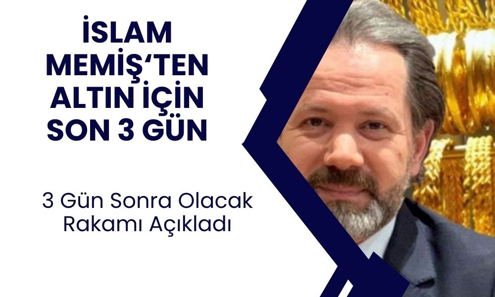 İslam Memiş altın için 3 gün sonra kırılacak rekoru bugün açıkladı!