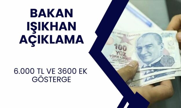 Emekliye 6.000 TL Ek Zam ile 3600 Ek Gösterge! Bakan Işıkhan’dan Açıklama Geldi