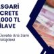 Asgari Ücrete Ara Zam İçin Açıklama Yaptı: 3000 TL İlave Zam