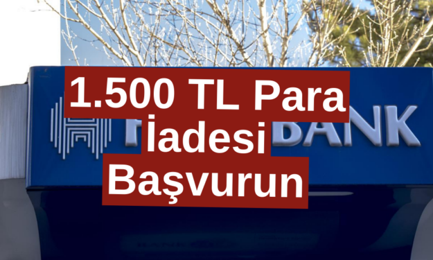 Halkbank, Başvuranlara 1.500 TL Para İadesi Yapacak