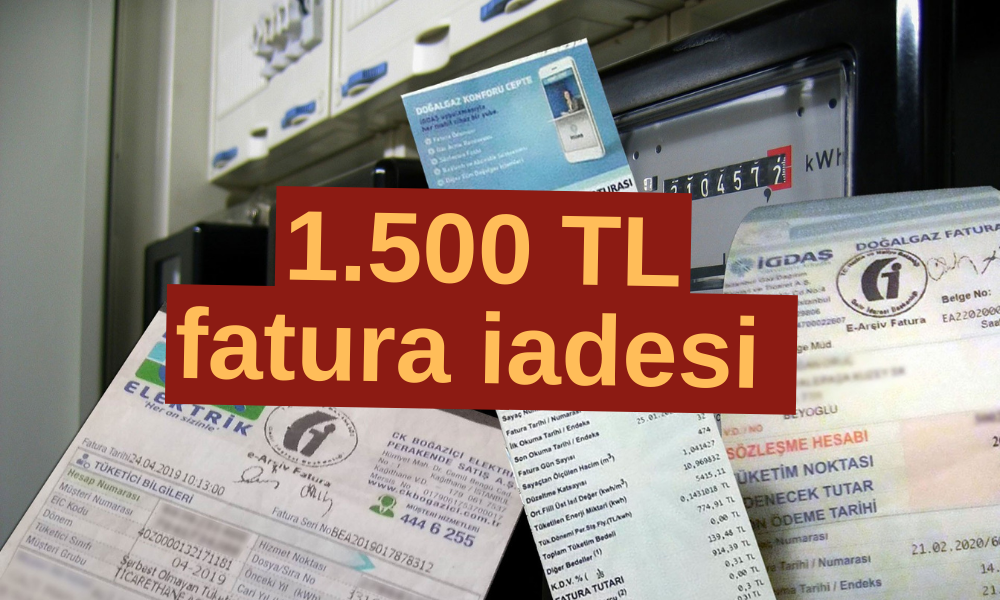 Faturada Adı Soyadı Yazanlara 1.500 TL Para İadesi Yapılacak