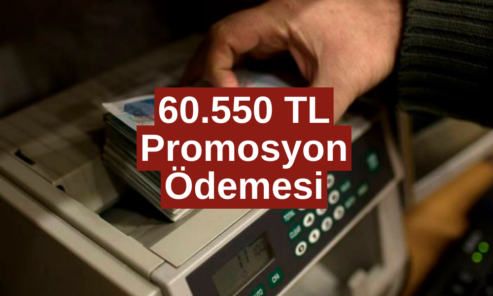 REKOR PROMOSYON! O Banka 60.550 TL Ödeme Yapıyor