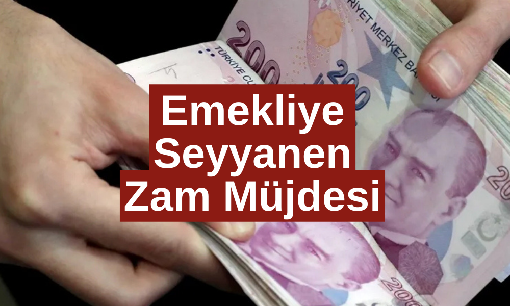 Tüm Emeklilere Seyyanen Zam Yapılacak! Emeklilerin Beklediği Açıklama Geldi