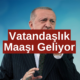 Vatandaşlık Maaşı Geliyor! Vatandaşlık Maaş Başvurusu Nasıl Yapılır, Ne Kadar Ödeniyor