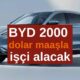 BYD çalışmalara başladı! 2000 dolar maaşla Türkiye’de 5000 personel alımı yapacak