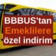 Emeklilere özel indirimler başladı! BBBUS'tan emeklilere indirim! İndirimli biletler satışta…